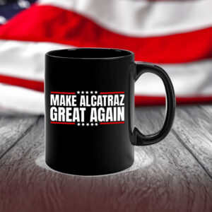 Funny Make Alcatraz Great Again 2025 Mug
