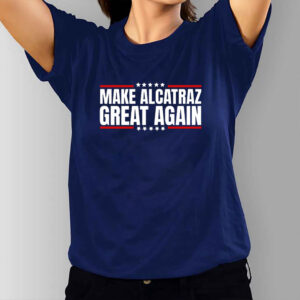 Funny Make Alcatraz Great Again 2025 T-Shirt