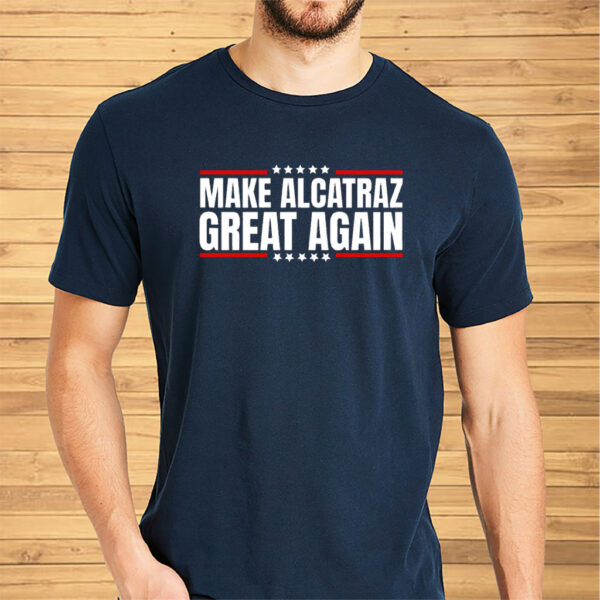 Funny Make Alcatraz Great Again 2025 T-Shirt