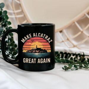 Funny Make Alcatraz Great Again Mug