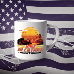 Funny Political, Make Alcatraz Great Again 2025 Mug