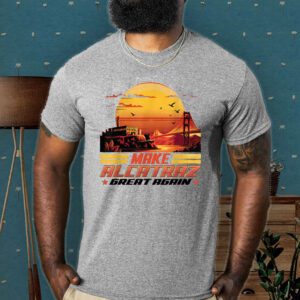 Funny Political, Make Alcatraz Great Again 2025 T-Shirt