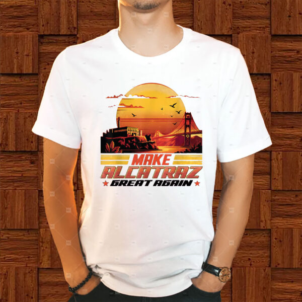Funny Political, Make Alcatraz Great Again 2025 T-Shirt