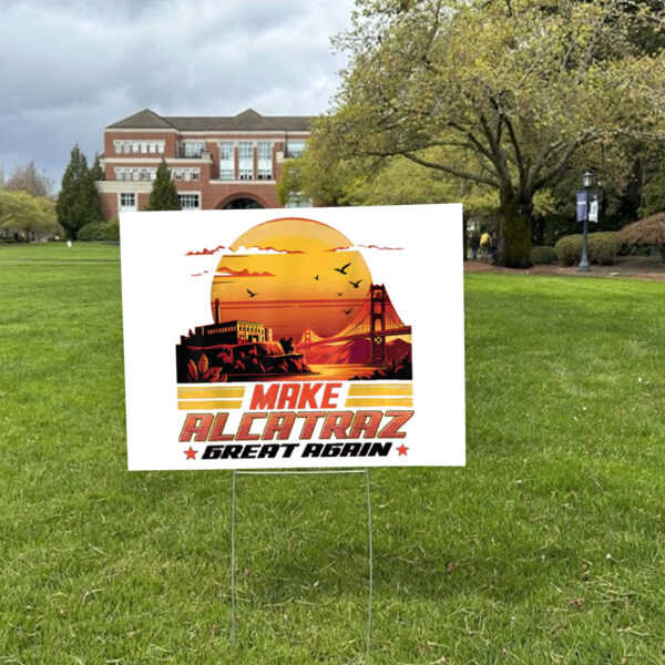 Funny Political, Make Alcatraz Great Again 2025 Yard Sign