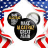 Funny Political, Make Alcatraz Great Again Button