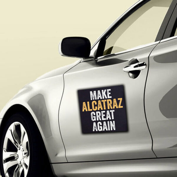 Funny Political, Make Alcatraz Great Again Car Magnet
