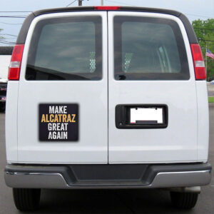 Funny Political, Make Alcatraz Great Again Car Magnet