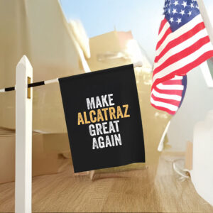 Funny Political, Make Alcatraz Great Again Flag