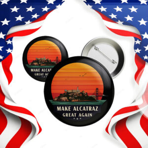 Funny Political Satire, Make Alcatraz Great Again Button