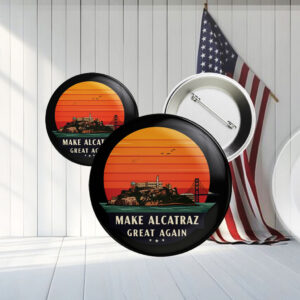 Funny Political Satire, Make Alcatraz Great Again Button