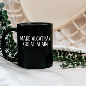 Funny Political Satire, Make Alcatraz Great Again Mug