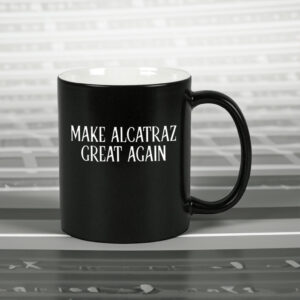 Funny Political Satire, Make Alcatraz Great Again Mug