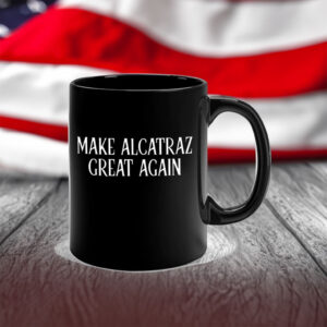 Funny Political Satire, Make Alcatraz Great Again Mug
