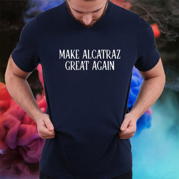 Funny Political Satire, Make Alcatraz Great Again T-Shirt