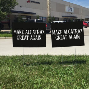 Funny Political Satire, Make Alcatraz Great Again Yard Sign