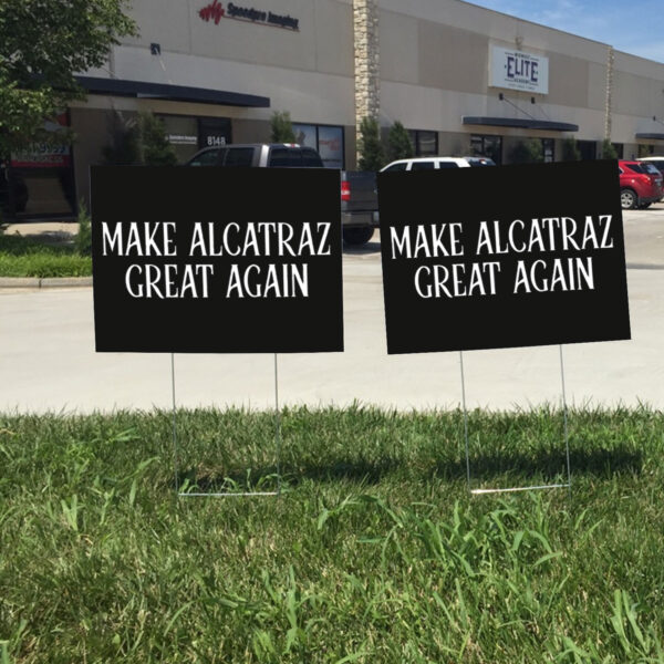 Funny Political Satire, Make Alcatraz Great Again Yard Sign