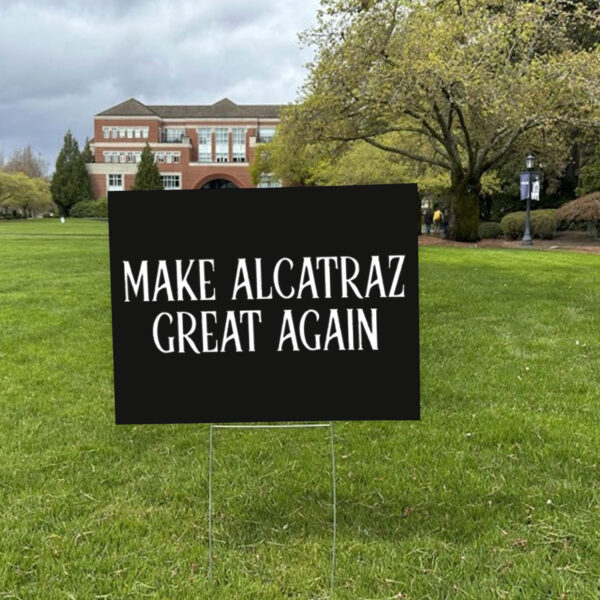 Funny Political Satire, Make Alcatraz Great Again Yard Sign