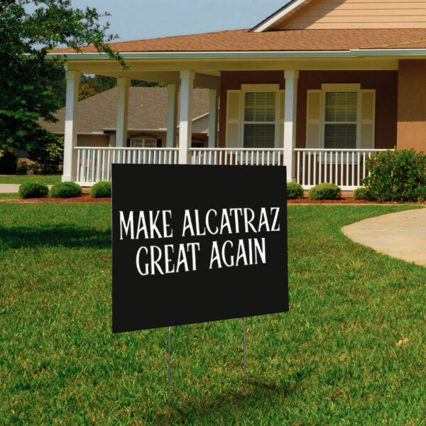Funny Political Satire, Make Alcatraz Great Again Yard Sign