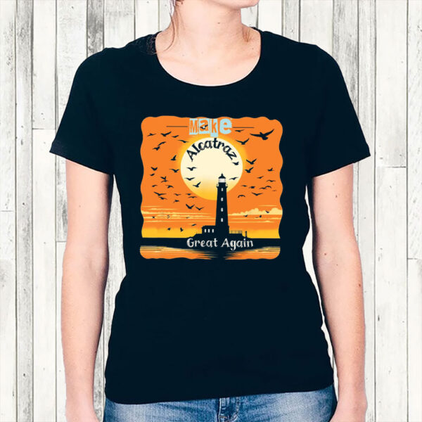 Funny Political Statement, Make Alcatraz Great Again 2025 T-Shirt