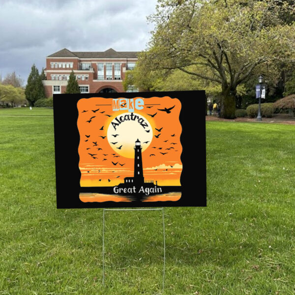 Funny Political Statement, Make Alcatraz Great Again 2025 Yard Sign