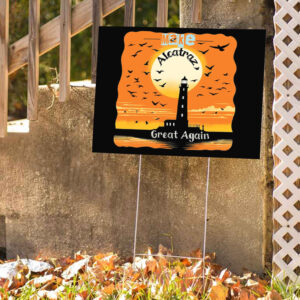 Funny Political Statement, Make Alcatraz Great Again 2025 Yard Sign