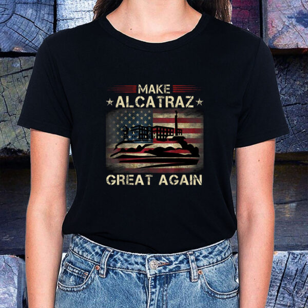 Funny San Francisco, Make Alcatraz Great Again T-Shirt