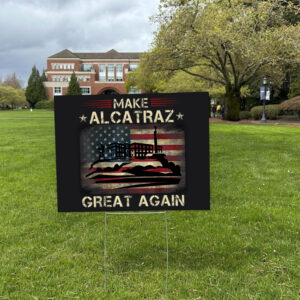 Funny San Francisco, Make Alcatraz Great Again Yard Sign