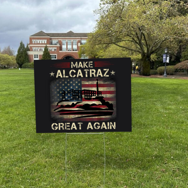 Funny San Francisco, Make Alcatraz Great Again Yard Sign