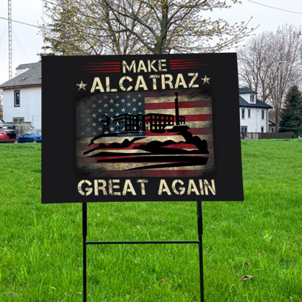 Funny San Francisco, Make Alcatraz Great Again Yard Sign