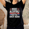 Funny Sf Rock Alcatraz Politics Make Alcatraz Great Again T-Shirt
