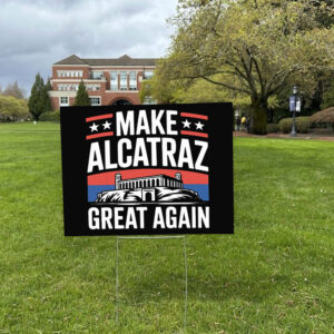 Funny Sf Rock Alcatraz Politics Make Alcatraz Great Again Yard Sign