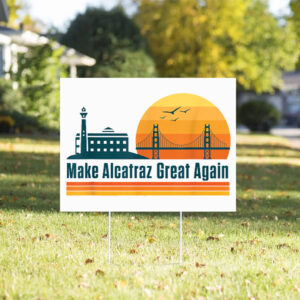 MAGA, Funny San Francisco 2025 Yard Sign