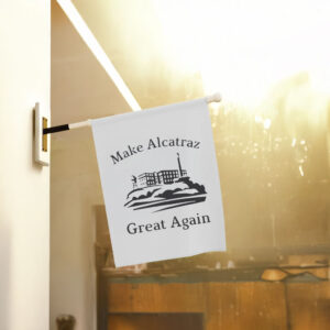 Make Alcatraz Great Again 2025 Flag