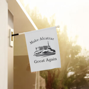 Make Alcatraz Great Again 2025 Flag