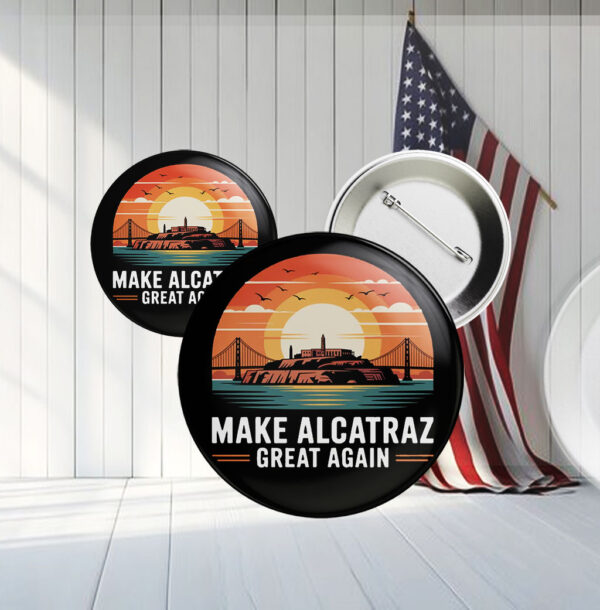 Make Alcatraz Great Again 2025, Funny Political Satire Button