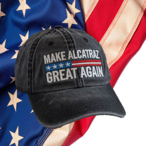 Make Alcatraz Great Again - Donald Trump Hat