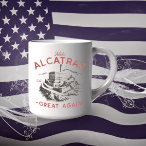 Make Alcatraz Great Again ESTD 2025 Mug