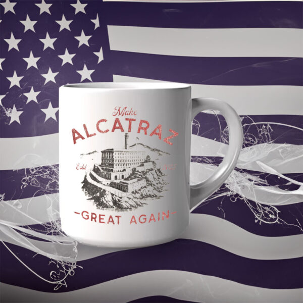 Make Alcatraz Great Again ESTD 2025 Mug