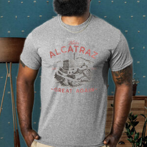 Make Alcatraz Great Again ESTD 2025 T-Shirt