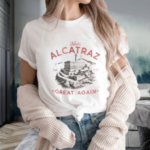 Make Alcatraz Great Again ESTD 2025 T-Shirt