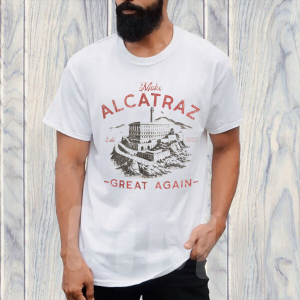 Make Alcatraz Great Again ESTD 2025 T-Shirt