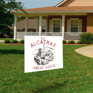 Make Alcatraz Great Again ESTD 2025 Yard Sign