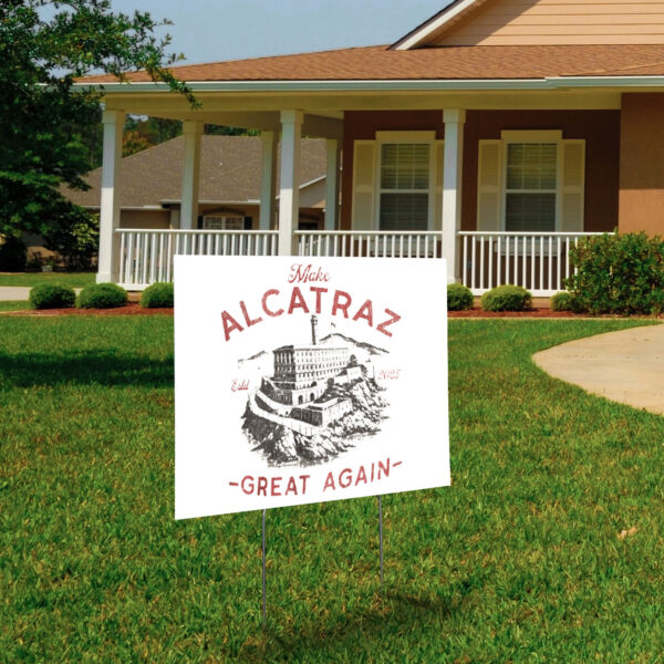 Make Alcatraz Great Again ESTD 2025 Yard Sign