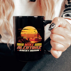 Make Alcatraz Great Again, Funny Political Statement 2025 Mug