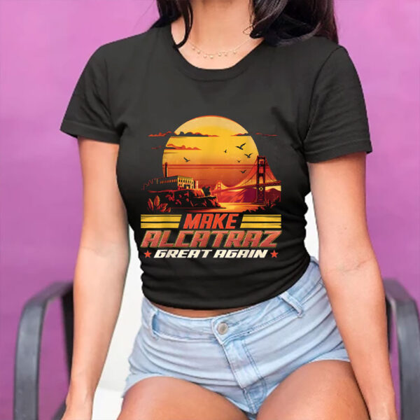Make Alcatraz Great Again, Funny Political Statement 2025 T-Shirt