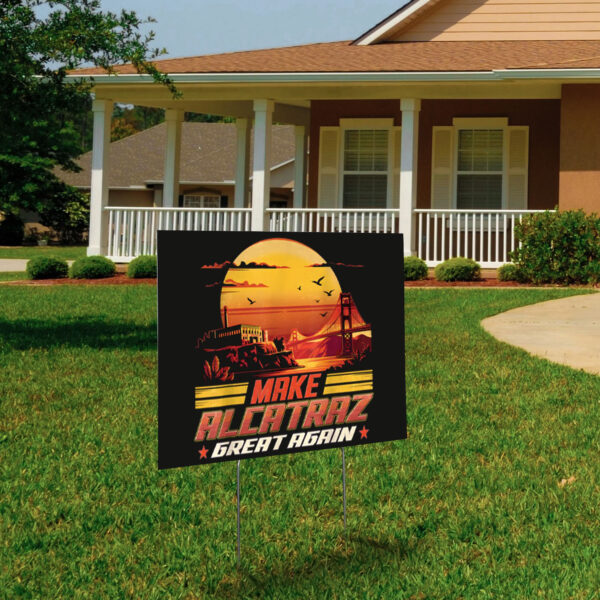 Make Alcatraz Great Again, Funny Political Statement 2025 Yard Sign