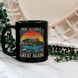 Make Alcatraz Great Again, Funny SF Rock ALCATRAZ Mug