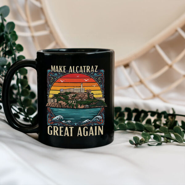 Make Alcatraz Great Again, Funny SF Rock ALCATRAZ Mug