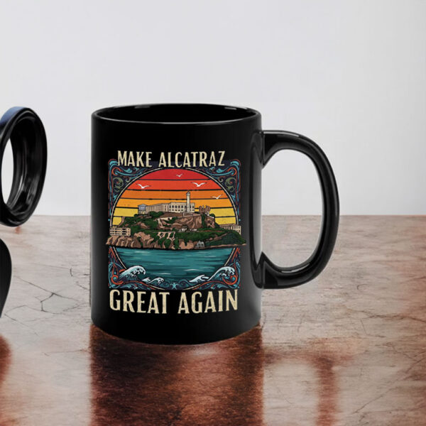 Make Alcatraz Great Again, Funny SF Rock ALCATRAZ Mug
