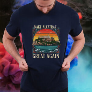 Make Alcatraz Great Again, Funny SF Rock ALCATRAZ T-Shirt